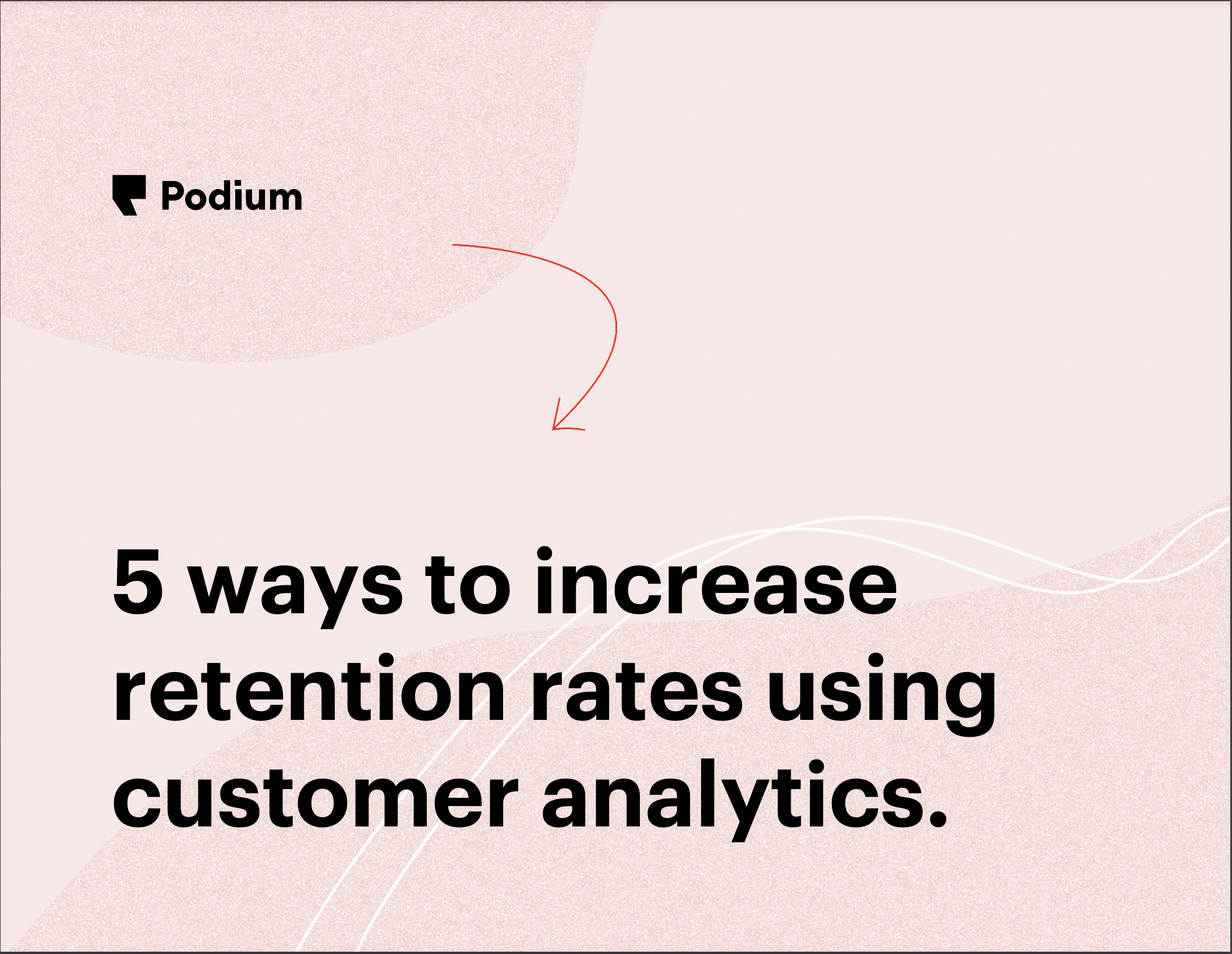 5 ways to increase retention rates using customer analytics.