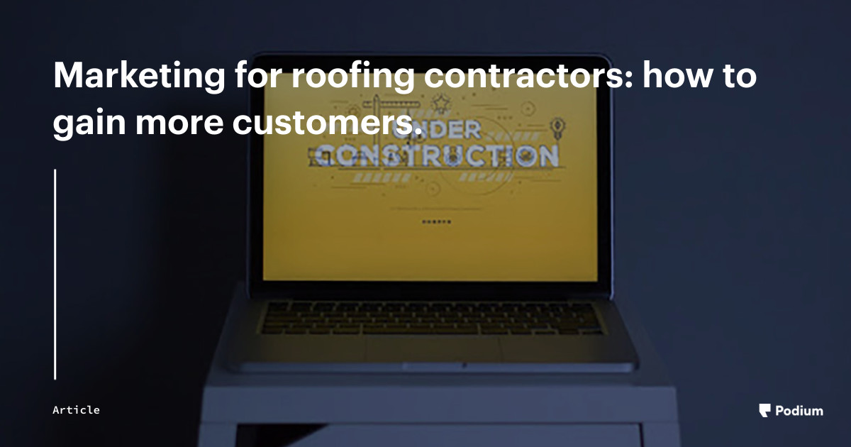 Roofing Contractor Marketing Ideas & Tips to Get Leads Podium