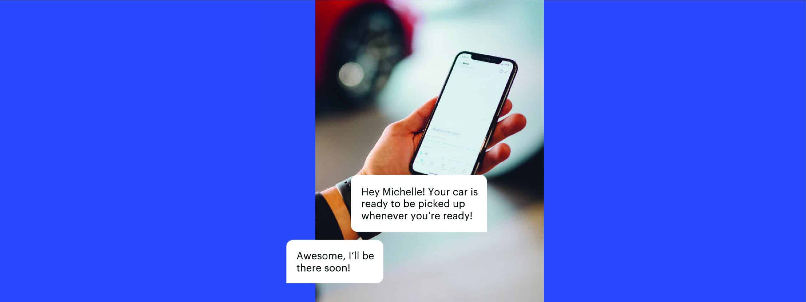 A dealership texts their customer saying "Your car is ready to pickup"