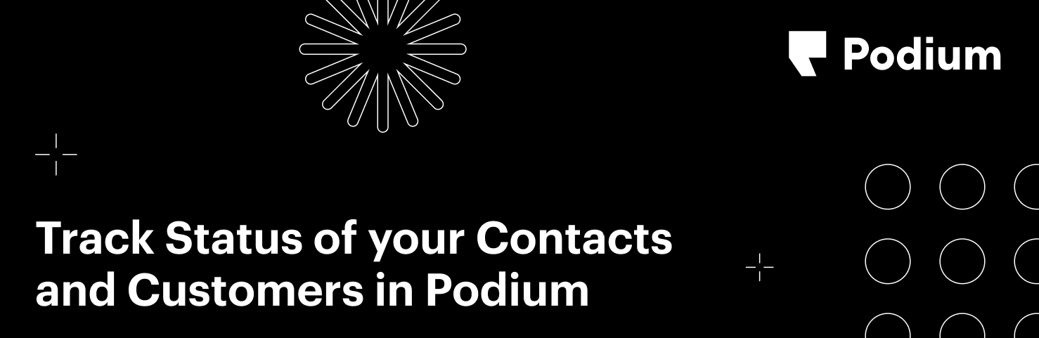 What’s New In Podium: Maximize Productivity and Win More Business with Contact Status