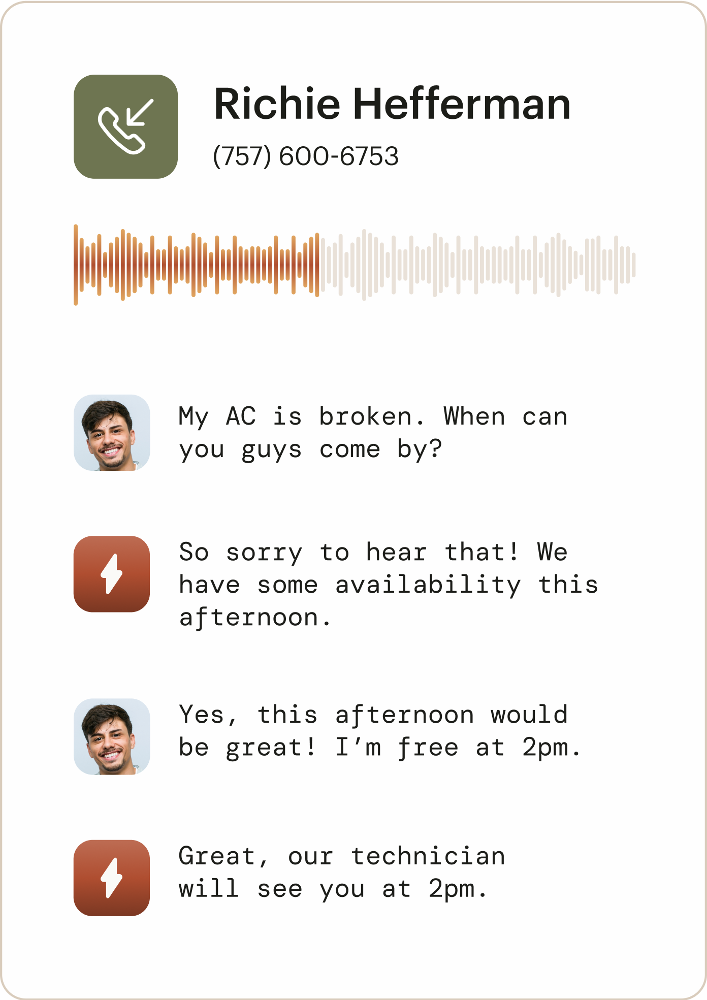 Answer calls, even after hours, book more jobs.